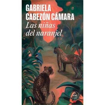 Las Niñas del Naranjel / The Girls from the Orange Grove - by  Gabriela Cabezón Cámara (Paperback)
