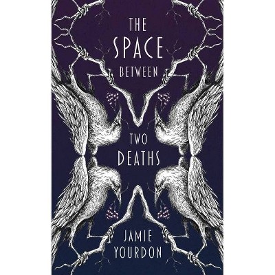 The Space Between Two Deaths - by  Jamie Yourdon (Paperback)