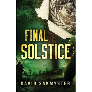 Final Solstice - by  David Sakmyster (Paperback) - 1 of 1