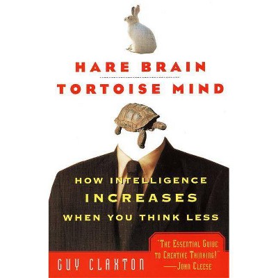 Hare Brain, Tortoise Mind - by  Guy Claxton (Paperback)