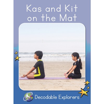 Kas and Kit on the Mat - (Red Rocket (Tm) Readers Decodable Explorers) by  Rachel Walker (Paperback)