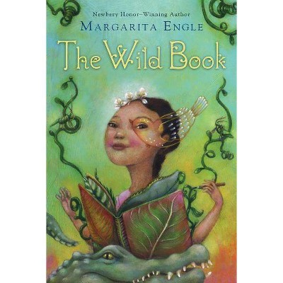 The Wild Book - by  Margarita Engle (Paperback)