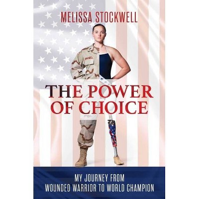 The Power of Choice - by  Melissa Stockwell (Hardcover)