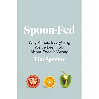 Spoon-Fed - by  Tim Spector (Paperback)