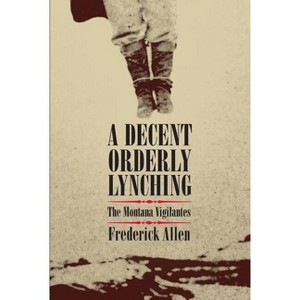 A Decent, Orderly Lynching - by  Frederick Allen (Leather Bound) - 1 of 1