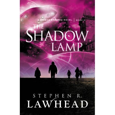 The Shadow Lamp - (Bright Empires) by  Stephen Lawhead (Paperback)