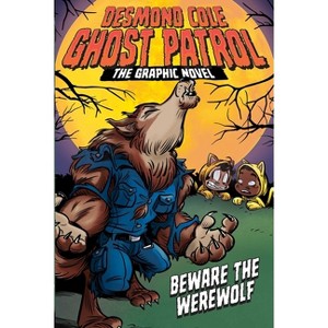 Beware the Werewolf the Graphic Novel - (Desmond Cole Ghost Patrol: The Graphic Novel) by  Andres Miedoso (Hardcover) - 1 of 1
