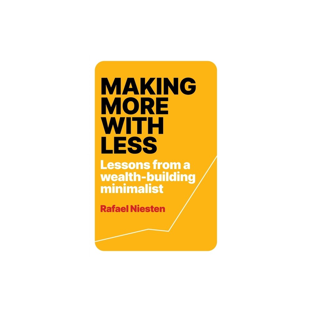 Making More with Less - by Rafael Niesten (Paperback)