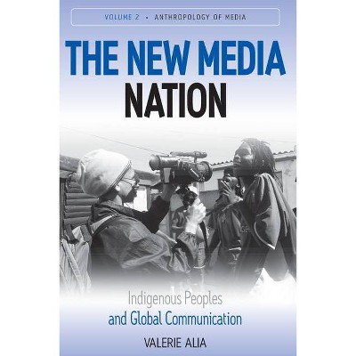 The New Media Nation - (Anthropology of Media) by  Valerie Alia (Paperback)