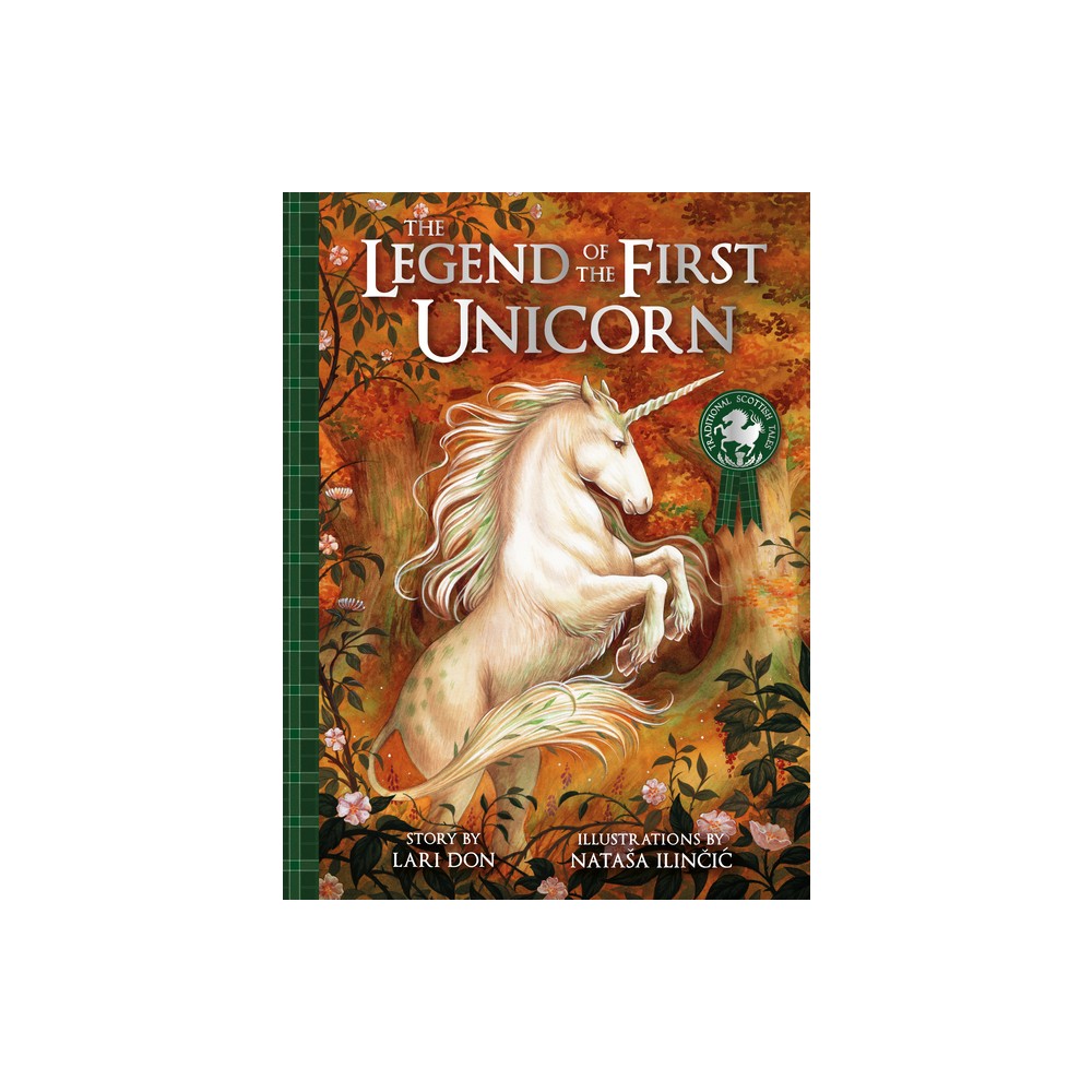The Legend of the First Unicorn - (Traditional Scottish Tales) by Lari Don (Paperback)