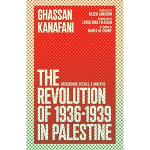 The Revolution of 1936-1939 in Palestine - by  Ghassan Kanafani & Layan S Fuleihan & Maher Al-Charif (Paperback) - 1 of 1
