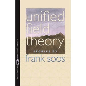 Unified Field Theory - (Flannery O'Connor Award for Short Fiction) by  Frank Soos (Paperback) - 1 of 1