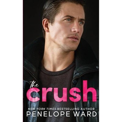 The Crush - by  Penelope Ward (Paperback)