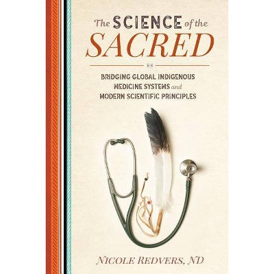 The Science of the Sacred - by  Nicole Redvers (Paperback)