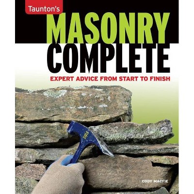 Masonry Complete - (Taunton's Complete) by  Cody Macfie (Paperback)