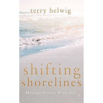 Shifting Shorelines - by  Terry Helwig (Paperback)
