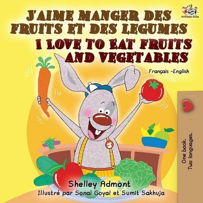 J'aime manger des fruits et des legumes I Love to Eat Fruits and Vegetables - (French English Bilingual Collection) 2nd Edition (Paperback)