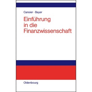 Einführung in die Finanzwissenschaft - by  Dieter Cansier & Stefan Bayer (Hardcover) - 1 of 1