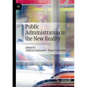 Public Administration in the New Reality - by  Alikhan Baimenov & Panos Liverakos (Hardcover) - 1 of 1