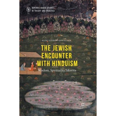 The Jewish Encounter with Hinduism - (Interreligious Studies in Theory and Practice) by  Alon Goshen-Gottstein (Paperback)