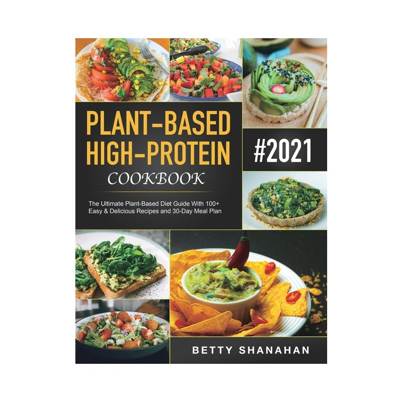 Plant-Based High-Protein Cookbook - by  Betty Shanahan (Paperback), 1 of 2