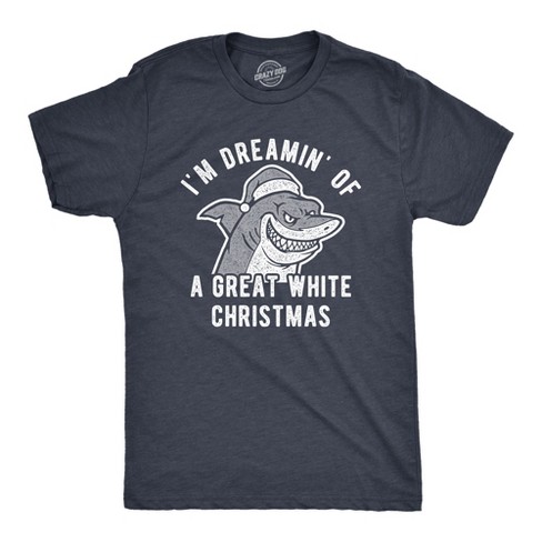 Mens I'm Dreamin' Of A Great White Christmas Tshirt Funny Holiday Shark Graphic Tee - Crazy Dog Men's T Shirt - image 1 of 4