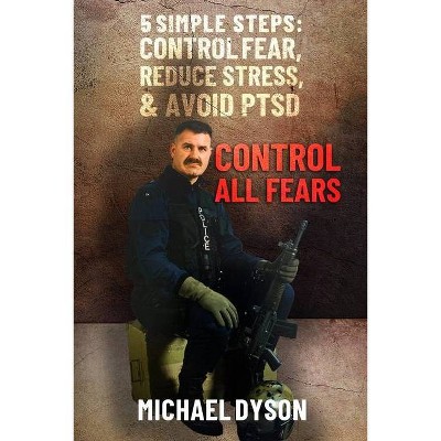 Control all Fears - by  Michael Dyson (Paperback)