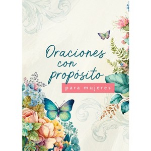 Oraciones Con Propósito Para Mujeres - by  Compiled by Barbour Staff (Paperback) - 1 of 1
