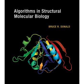 Algorithms in Structural Molecular Biology - (Computational Molecular Biology) by  Bruce R Donald (Paperback)