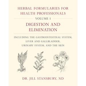 Herbal Formularies for Health Professionals, Volume 1 - by  Jill Stansbury (Hardcover) - 1 of 1