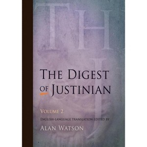 The Digest of Justinian, Volume 2 - by  Alan Watson (Paperback) - 1 of 1