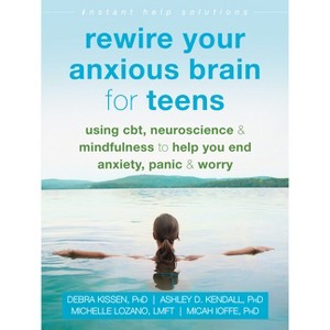 Rewire Your Anxious Brain for Teens - (Instant Help Solutions) by  Debra Kissen & Ashley D Kendall & Michelle Lozano & Micah Ioffe (Paperback) - 1 of 1