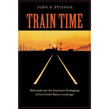 Train Time - by John R Stilgoe