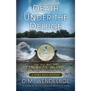 Death Under the Deluge - (Spirit Road Mystery) by  C M Wendelboe (Paperback) - 1 of 1