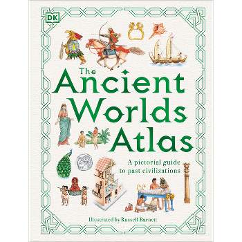 The Ancient Worlds Atlas - (DK Pictorial Atlases) by  DK (Hardcover)