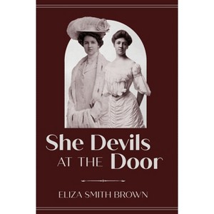 She Devils at the Door - (Carnegie Mellon University Press Nonfiction) by  Eliza Smith Brown (Paperback) - 1 of 1