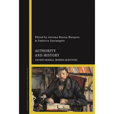 Authority and History - by  Juliana Bastos Marques & Federico Santangelo (Paperback)