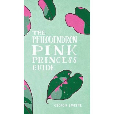 The Philodendron Pink Princess Guide - by  Georgia Laurette (Hardcover)