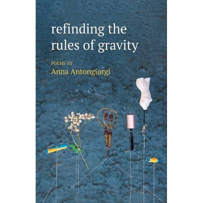 Refinding the rules of gravity - by  Anna Antongiorgi (Paperback)