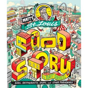 Matt's St. Louis Food Story - by  Matt Sorrell (Hardcover) - 1 of 1