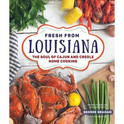 Fresh from Louisiana - by  George Graham (Hardcover)