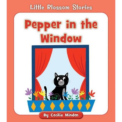 Pepper in the Window - (Little Blossom Stories) by  Cecilia Minden (Paperback)