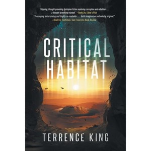 Critical Habitat - by  Terrence King (Paperback) - 1 of 1