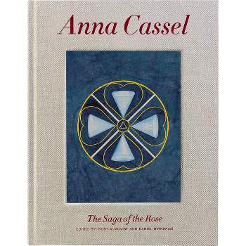 Anna Cassel: The Saga of the Rose - (Hardcover)