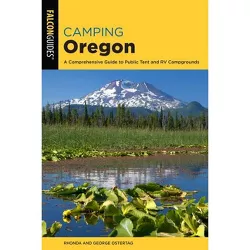 Camping Oregon - (State Camping) 4th Edition by  Rhonda And George Ostertag (Paperback)