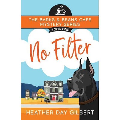 No Filter - by  Heather Day Gilbert (Paperback)