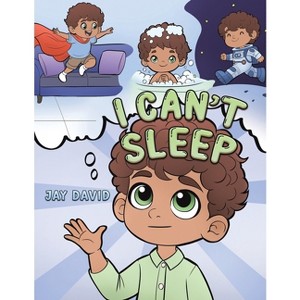 I Can't Sleep - by  Jay David (Paperback) - 1 of 1