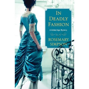 In Deadly Fashion - (Gilded Age Mystery) by  Rosemary Simpson (Hardcover) - 1 of 1