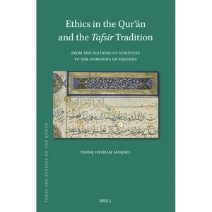 Ethics in the Qurʾān and the Tafsīr Tradition - (Texts and Studies on the Qurʾān) by  Tareq Moqbel (Hardcover) - 1 of 1