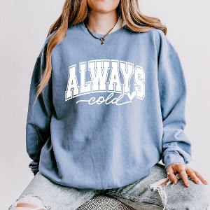 Simply Sage Market Women's Lightweight Garment Dyed Graphic Sweatshirt Always Cold Bold - 1 of 4